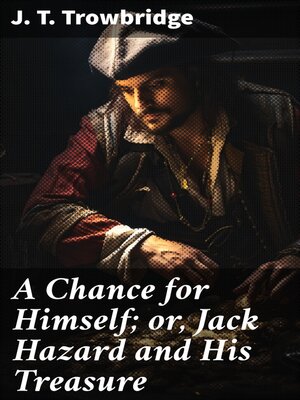cover image of A Chance for Himself; or, Jack Hazard and His Treasure